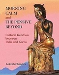 Cover: Morning calm and the pensive beyond: cultural interflow between India and Korea - Aditya Prakashan