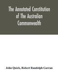 Cover: The annotated constitution of the Australian Commonwealth - ALPHA EDITION
