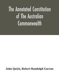 Enlarge image Cover: The annotated constitution of the Australian Commonwealth - ALPHA EDITION