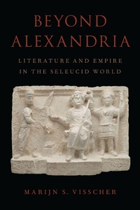 Abbildung von: Beyond Alexandria: Literature and Empire in the Seleucid World - OUP eBook