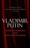 Cover: Vladimir Putin: Authoritarianism and Anti-Americanism - e-artnow