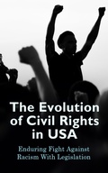 Cover: The Evolution of Civil Rights in USA: Enduring Fight Against Racism With Legislation - e-artnow