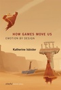 Cover: How Games Move Us - MIT Press