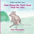 Cover: Suzie Strauss the Timid Mouse Finds Her Voice - Beyond a Joke Ltd