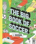 Cover: The Big Book of Soccer by MUNDIAL - Wide Eyed Editions