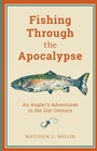 Cover: Fishing Through the Apocalypse - The Lyons Press