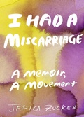 Cover: I Had a Miscarriage - The Feminist Press at CUNY