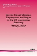 Cover: Service Industrialization, Employment and Wages in the US Information Economy - now publishers Inc