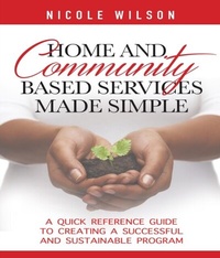 Enlarge image Cover: Home and Community Based Services Made Simple - Distributed By Ingram Spark