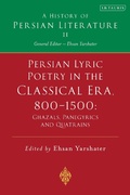 Cover: Persian Lyric Poetry in the Classical Era, 800-1500: Ghazals, Panegyrics and Quatrains - I.B. Tauris