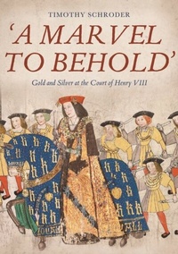Abbildung von: 'A Marvel to Behold': Gold and Silver at the Court of Henry VIII - De Gruyter