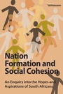 Cover: Nation Formation and Social Cohesion - The Mapungubwe Institute for Strategic Reflection (MIST