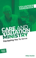 Cover: Care and Visitation Ministry Volunteer Handbook: Equipping You to Serve - Outreach, Inc.