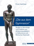 Cover: Studien zu Ikonologie und Funktion von Athletenstandbildern in Hellenismus und R&ouml;mischer Kaiserzeit - Schnell & Steiner