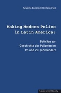 Abbildung von: Making Modern Police in Latin America: - Leipziger Uni-Vlg