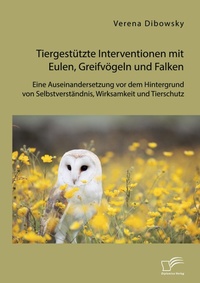 Abbildung von: Tiergestuetzte Interventionen mit Eulen, Greifvoegeln und Falken - Diplomica Verlag