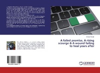 Bild: A failed promise, A rising scourge & A wound failing to heal years after - LAP Lambert Academic Publishing