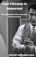 Cover: Lon Chaney is Dead: Watching the Inner Sanctum Movies Drunk (The Library of Disposable Art, #5) - The Library of Disposable Art