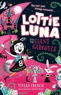 Cover: Lottie Luna and the Giant Gargoyle - HarperCollins