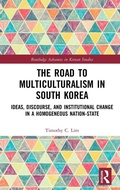 Cover: The Road to Multiculturalism in South Korea - Routledge