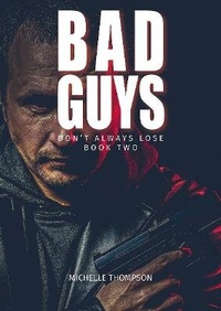 Enlarge image Cover: Bad Guys Don't Always Lose: Book Two - Michelle Thompson