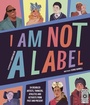 Cover: I Am Not a Label - Wide Eyed Editions