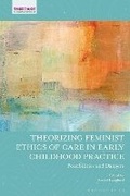 Cover: Theorizing Feminist Ethics of Care in Early Childhood Practice - Bloomsbury Academic