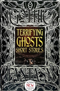 Enlarge image Cover: Terrifying Ghosts Short Stories - Flame Tree Publishing