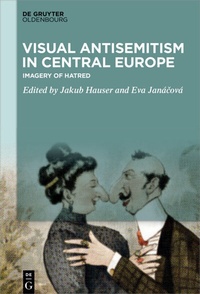 Abbildung von: Visual Antisemitism in Central Europe - De Gruyter Oldenbourg