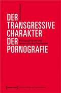 Bild: Der transgressive Charakter der Pornografie - transcript