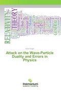Cover: Attack on the Wave-Particle Duality and Errors in Physics - Palmarium Academic Publishing