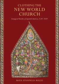 Abbildung von: Clothing the New World Church - University of Notre Dame Press