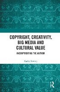 Abbildung von: Copyright, Creativity, Big Media & Cultural Value - Routledge Books
