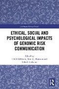 Cover: Ethical, Social and Psychological Impacts of Genomic Risk Communication - Routledge