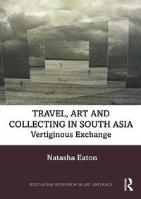 Abbildung von: Travel, Art and Collecting in South Asia - Routledge