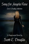 Cover: Song for Angela Rose (Love's Deadly Addiction) - Scott E. Douglas