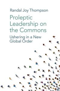 Enlarge image Cover: Proleptic Leadership on the Commons - Emerald Publishing Limited