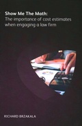 Cover: Show Me The Math: The importance of cost estimates when engaging a law firm - Ark Group