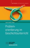 Cover: Problemorientierung im Geschichtsunterricht - Wochenschau Verlag