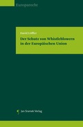 Cover: Der Schutz von Whistleblowern in der Europ&auml;ischen Union - Jan Sramek Verlag KG