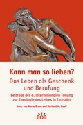 Cover: Kann man so lieben? Das Leben als Geschenk und Berufung - EOS Verlag