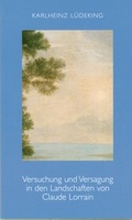 Cover: Versuchung und Versagung in den Landschaften von Claude Lorrain - Carl Friedrich von Siemens Stiftung