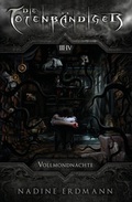 Cover: Die Totenb&auml;ndiger. Staffel 1: &Auml;quinoktium. Vollmondn&auml;chte. Band 3-4 - Lindwurm Verlag