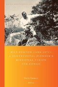 Cover: W.F.P. Burton (1886-1971): A Pentecostal Pioneer's Missional Vision for Congo - Brill