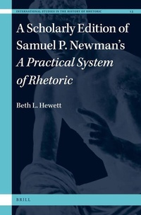 Enlarge image Cover: A Scholarly Edition of Samuel P. Newman's A Practical System of Rhetoric - Brill