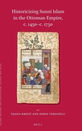 Cover: Historicizing Sunni Islam in the Ottoman Empire, c. 1450-c. 1750 - Brill