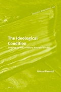 Cover: The Ideological Condition: Selected Essays on History, Race and Gender - Brill