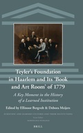 Cover: Teyler's Foundation in Haarlem and Its 'Book and Art Room' of 1779 - Brill
