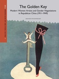 Cover: The Golden Key: Modern Women Artists and Gender Negotiations in Republican China (1911-1949) - Brill