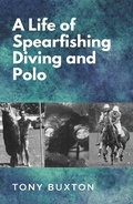 Cover: A  life of spearfishing diving and polo - Tony Buxton